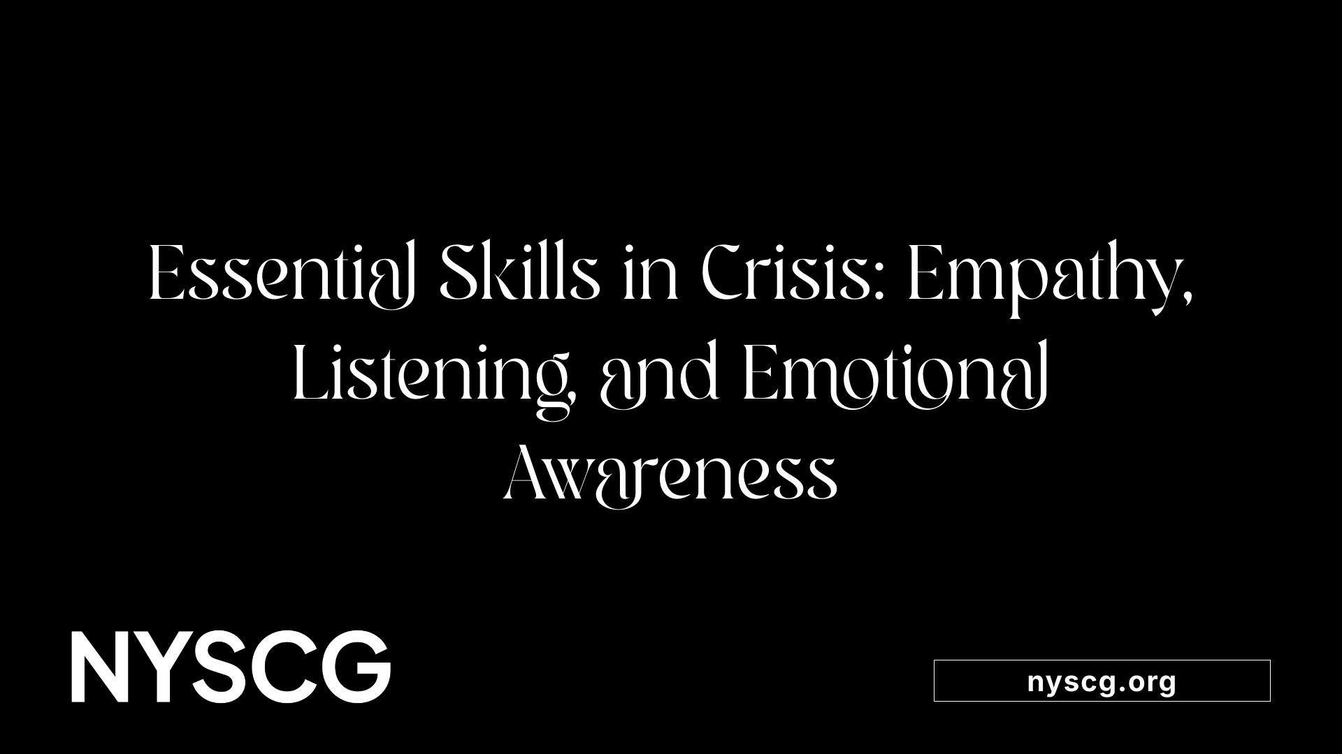 Essential Skills in Crisis: Empathy, Listening, and Emotional Awareness
