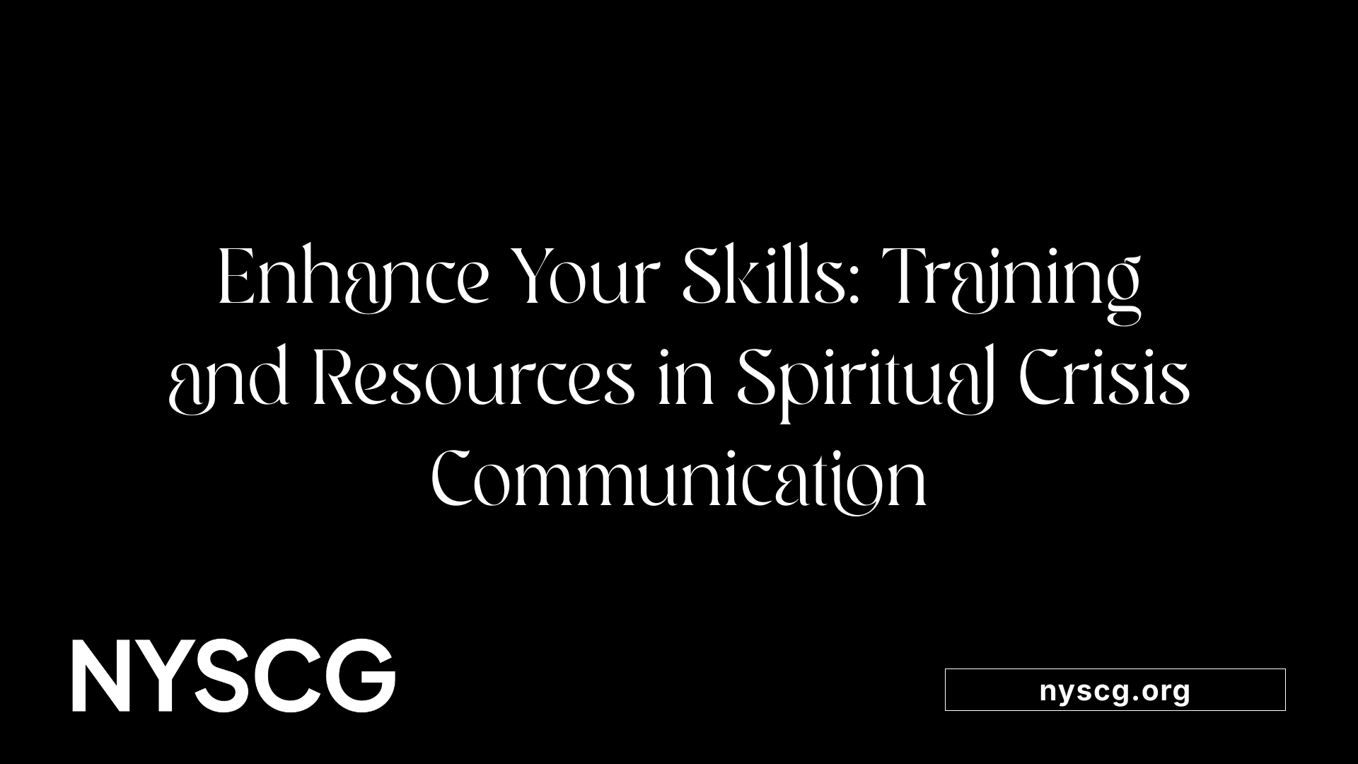 Enhance Your Skills: Training and Resources in Spiritual Crisis Communication