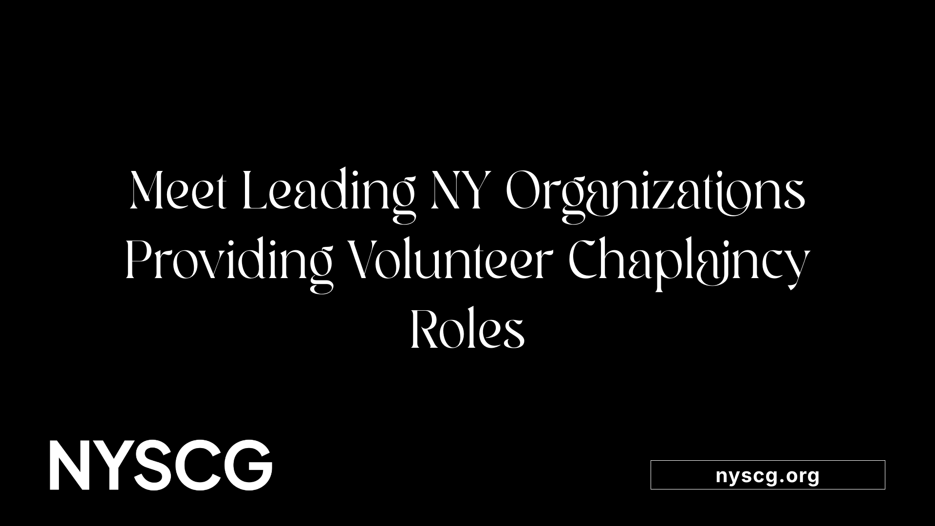 Meet Leading NY Organizations Providing Volunteer Chaplaincy Roles