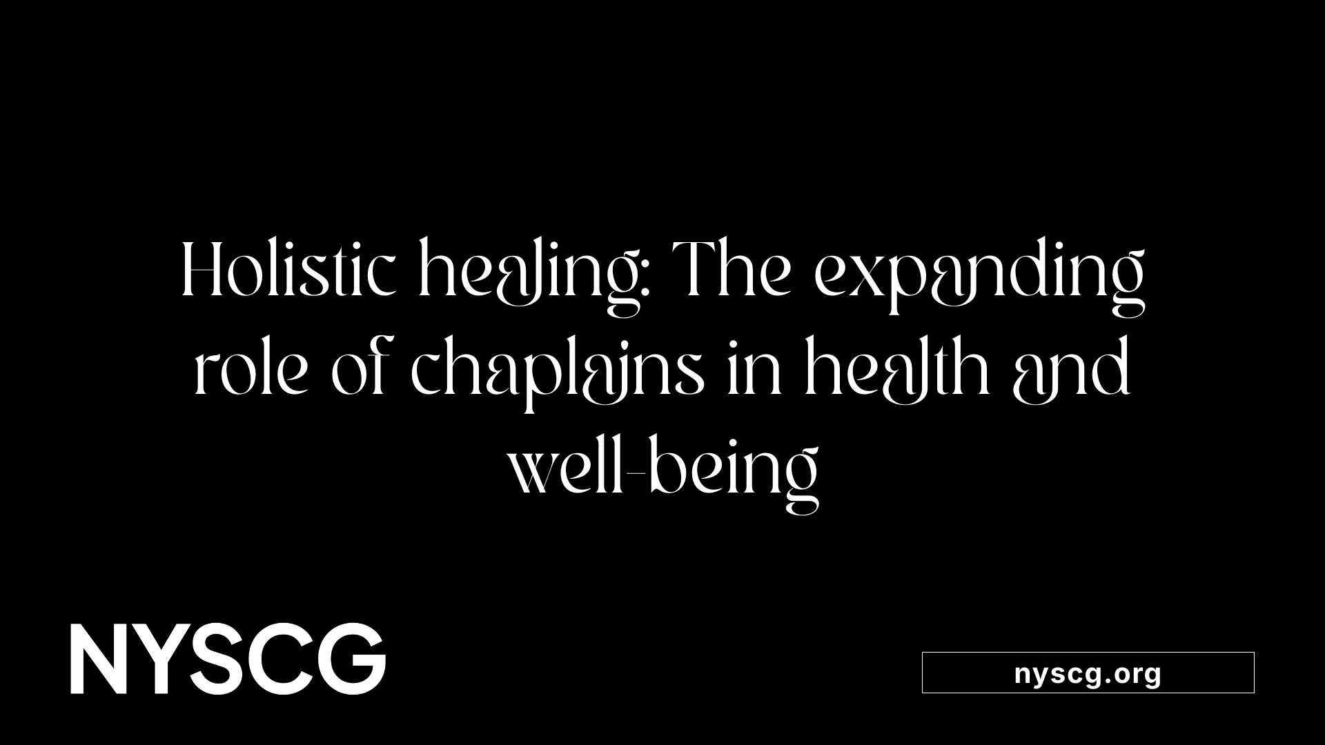 Holistic healing: The expanding role of chaplains in health and well-being