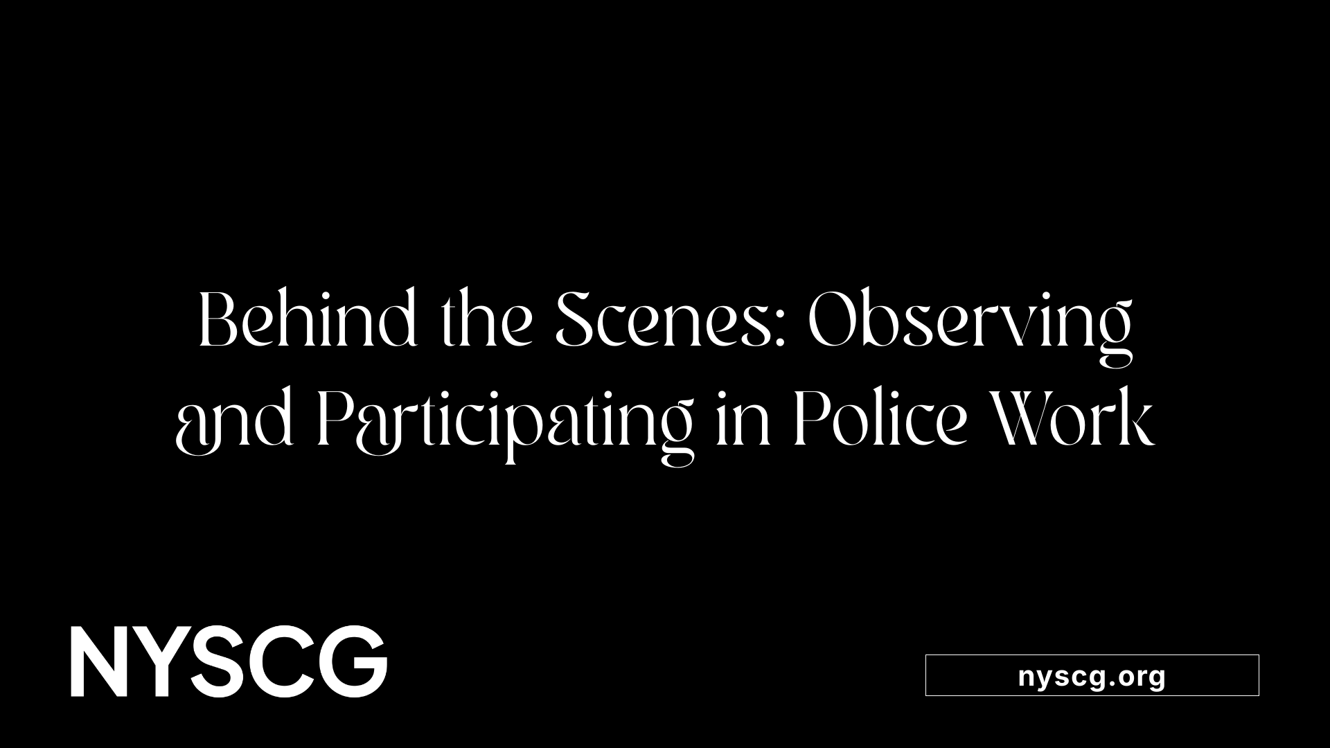 Behind the Scenes: Observing and Participating in Police Work