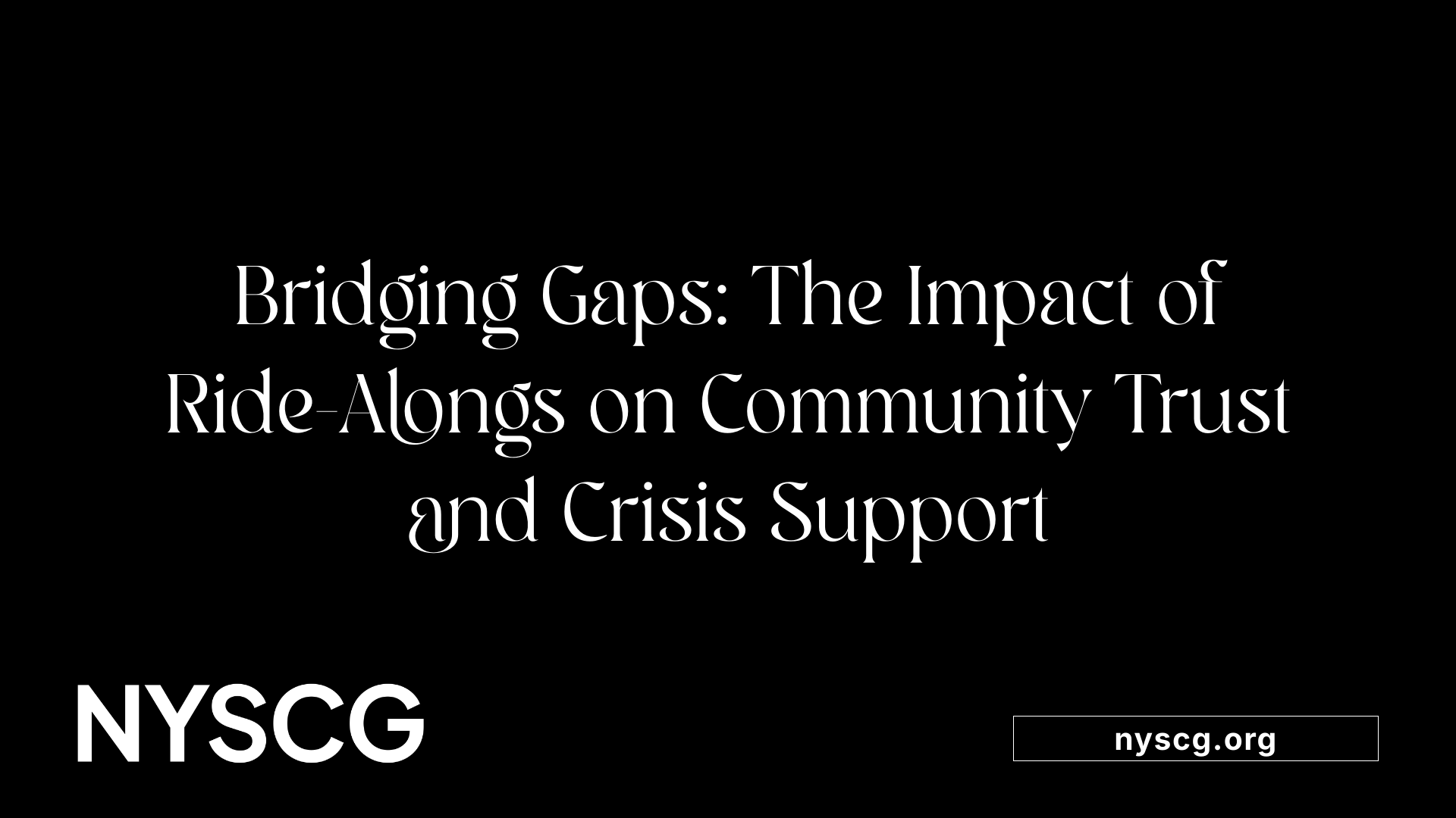 Bridging Gaps: The Impact of Ride-Alongs on Community Trust and Crisis Support