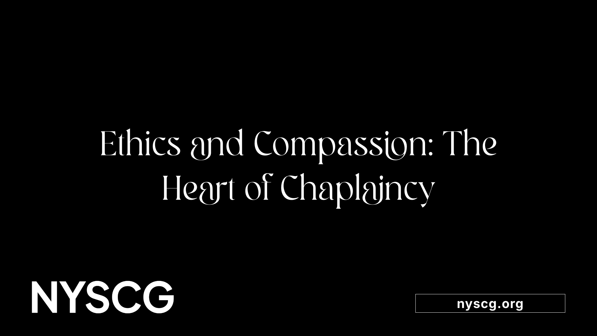 Ethics and Compassion: The Heart of Chaplaincy