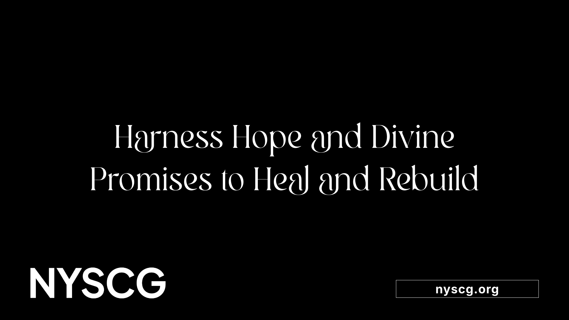 Harness Hope and Divine Promises to Heal and Rebuild