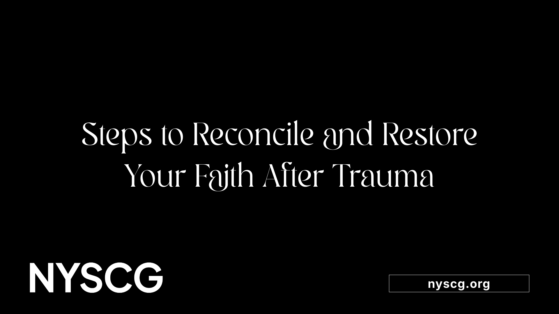Steps to Reconcile and Restore Your Faith After Trauma