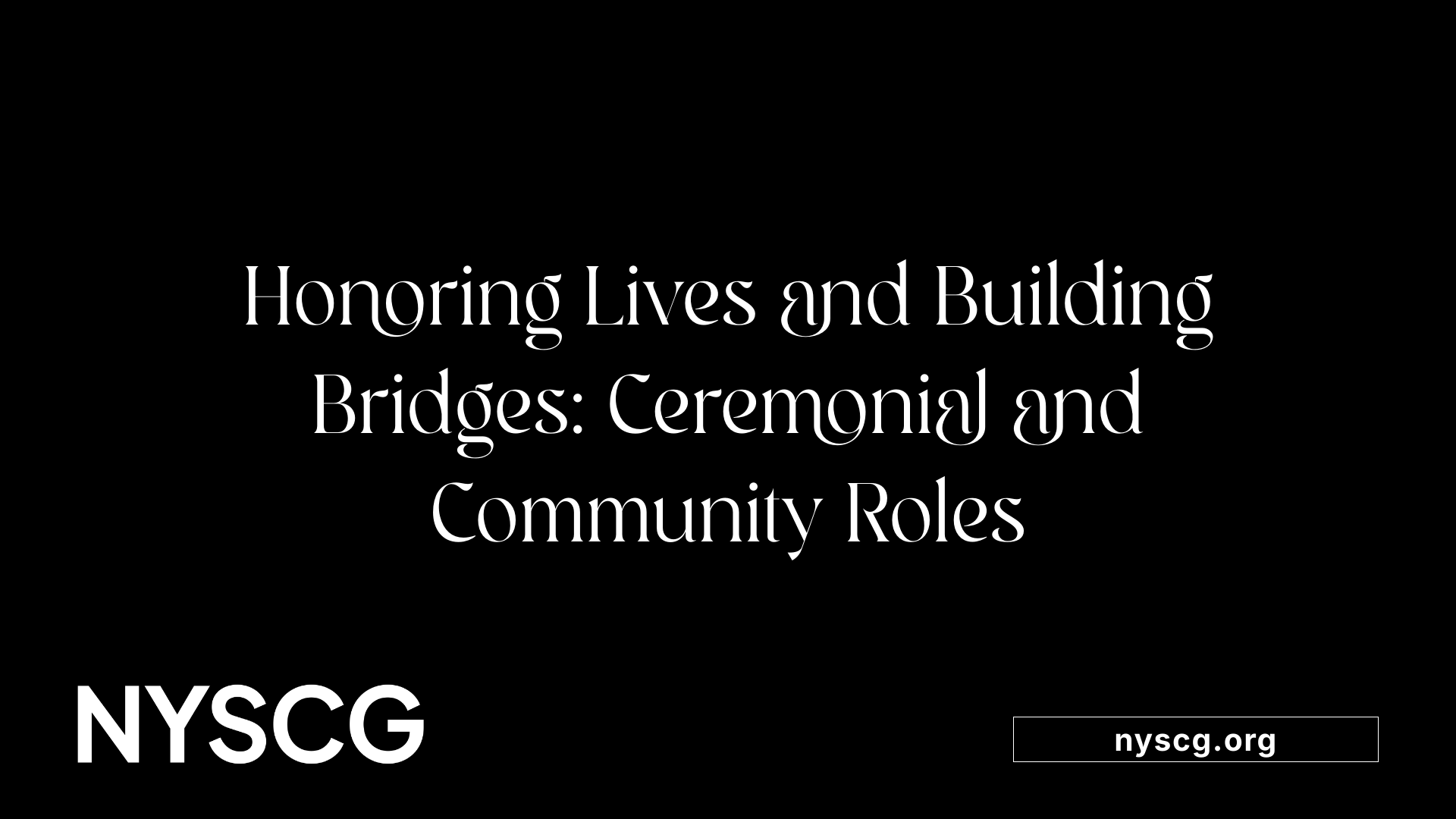 Honoring Lives and Building Bridges: Ceremonial and Community Roles