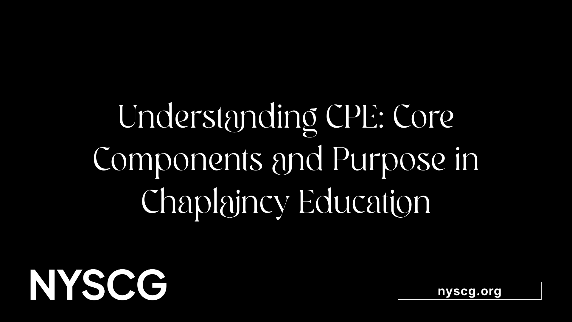 Understanding CPE: Core Components and Purpose in Chaplaincy Education