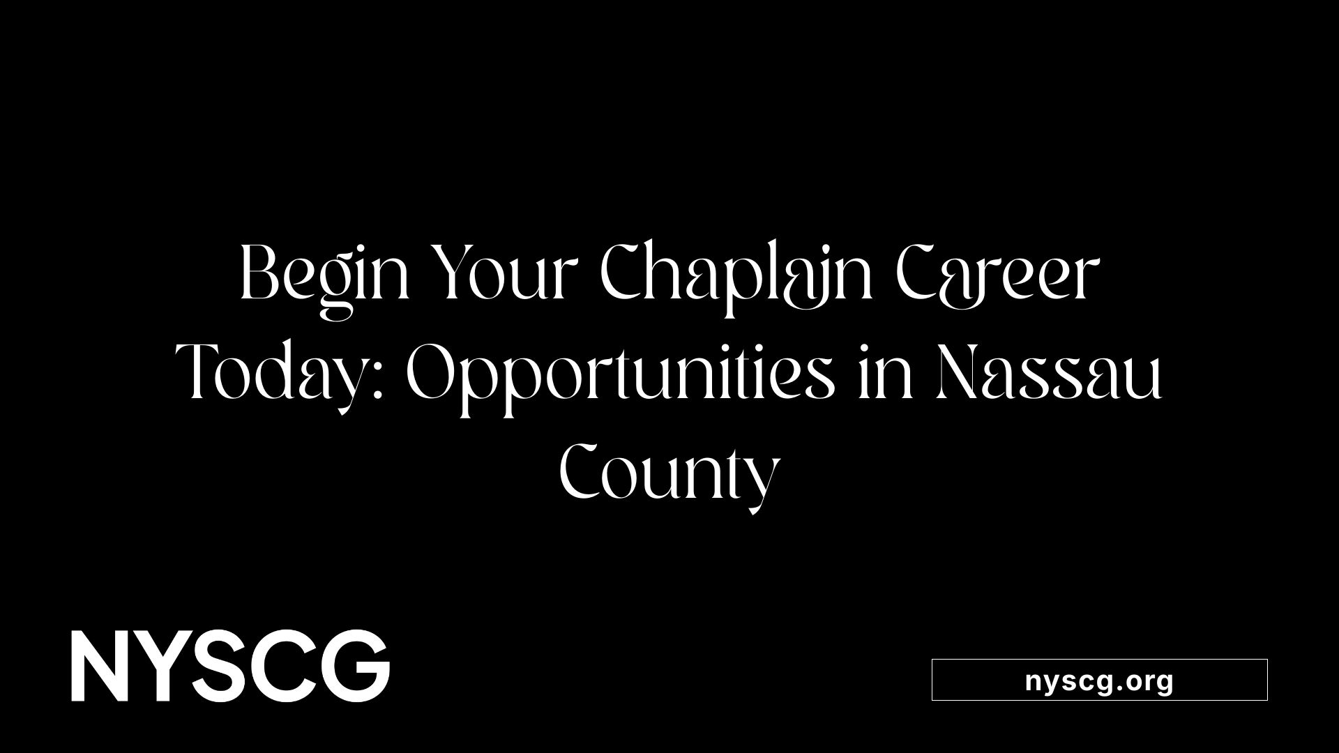 Begin Your Chaplain Career Today: Opportunities in Nassau County
