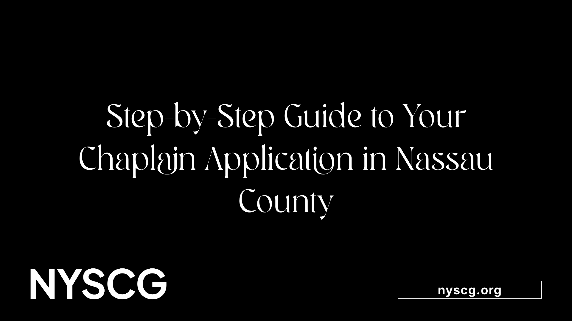 Step-by-Step Guide to Your Chaplain Application in Nassau County
