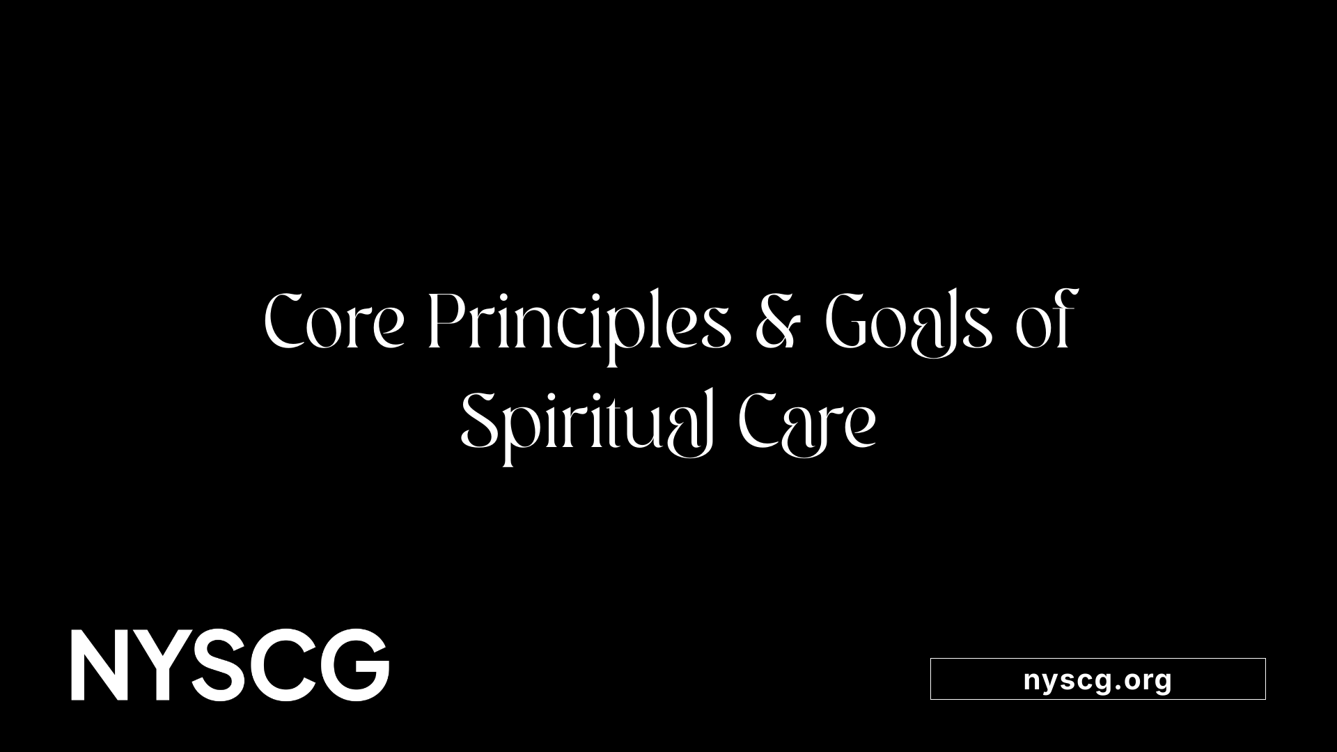 Core Principles &amp; Goals of Spiritual Care