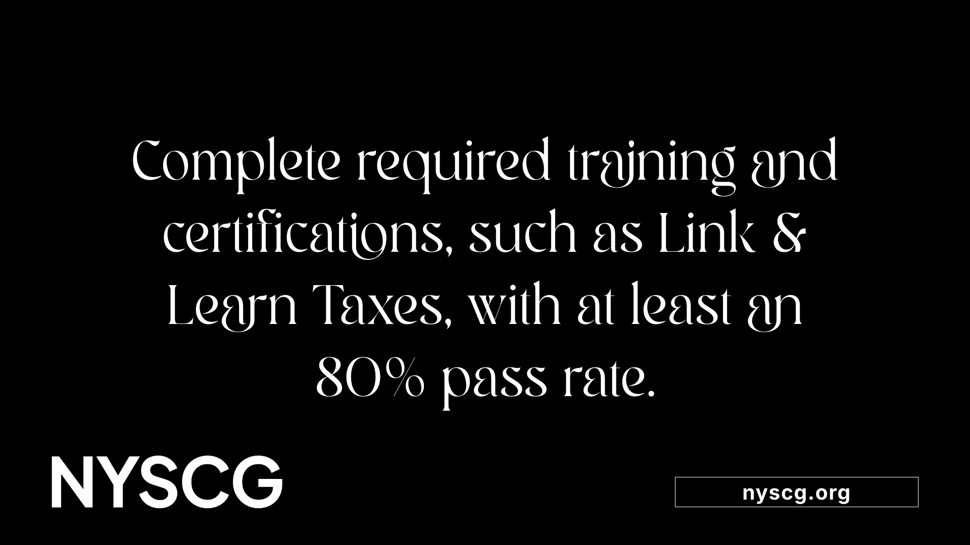 Complete required training and certifications, such as Link &amp; Learn Taxes, with at least an 80% pass rate.