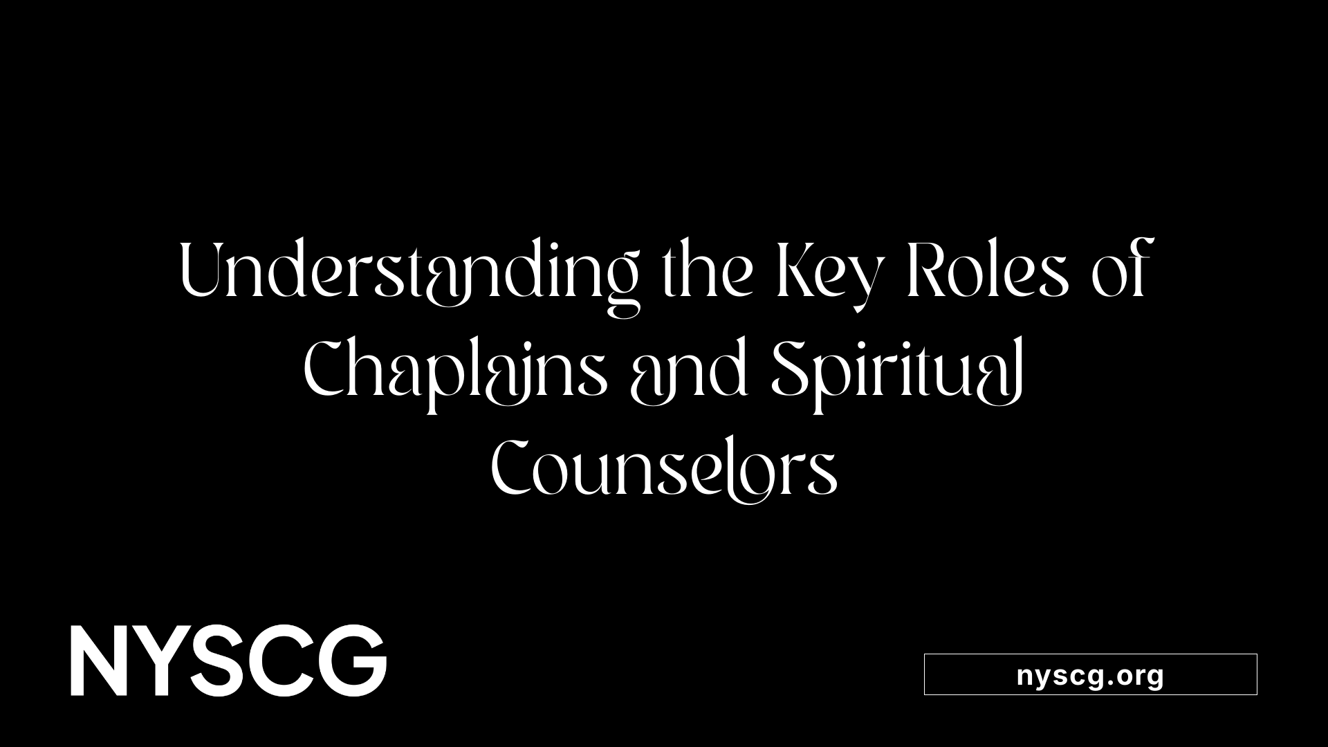 Understanding the Key Roles of Chaplains and Spiritual Counselors