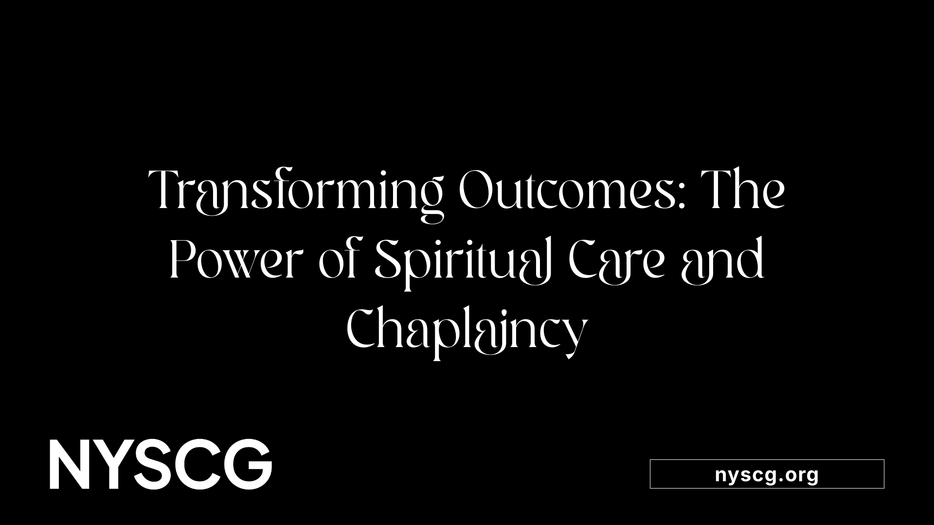 Transforming Outcomes: The Power of Spiritual Care and Chaplaincy