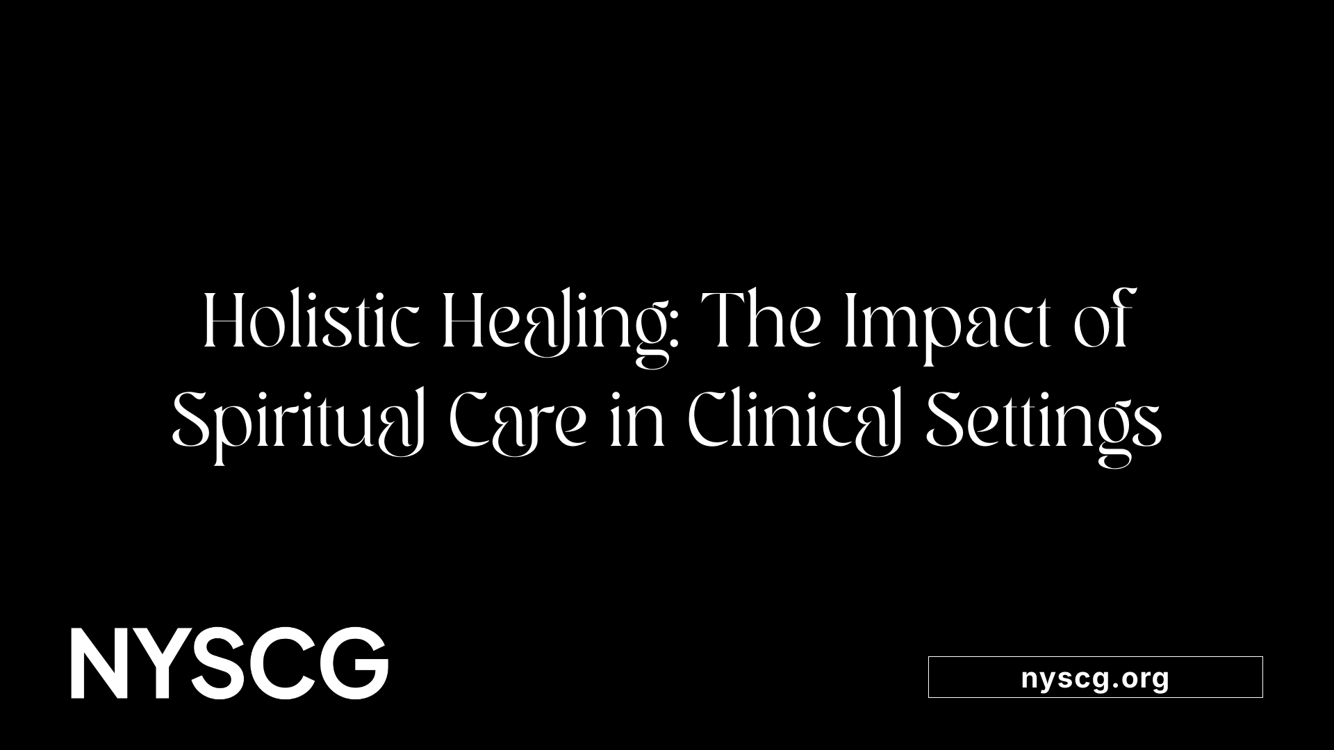 Holistic Healing: The Impact of Spiritual Care in Clinical Settings
