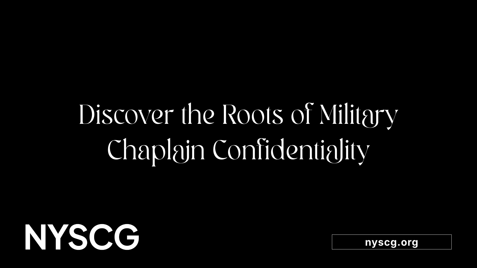 Discover the Roots of Military Chaplain Confidentiality