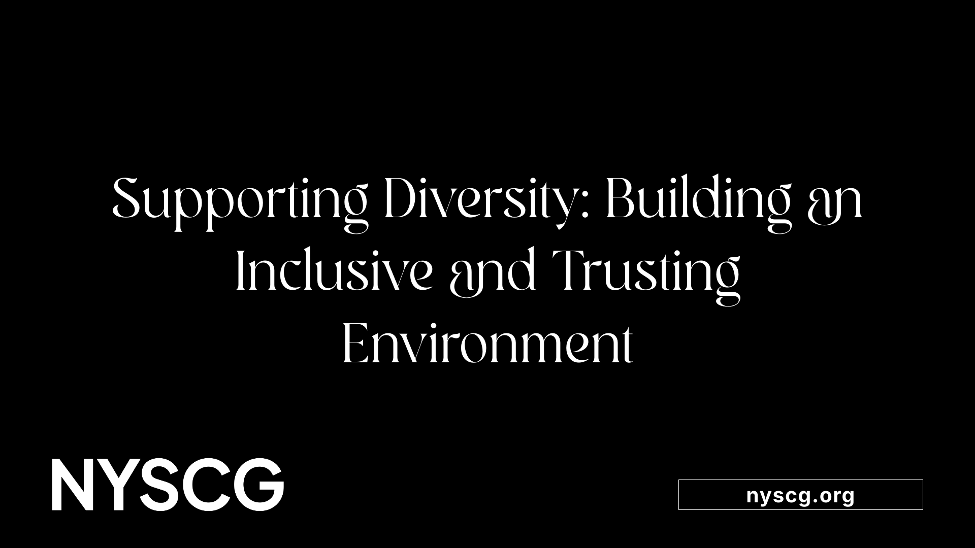 Supporting Diversity: Building an Inclusive and Trusting Environment