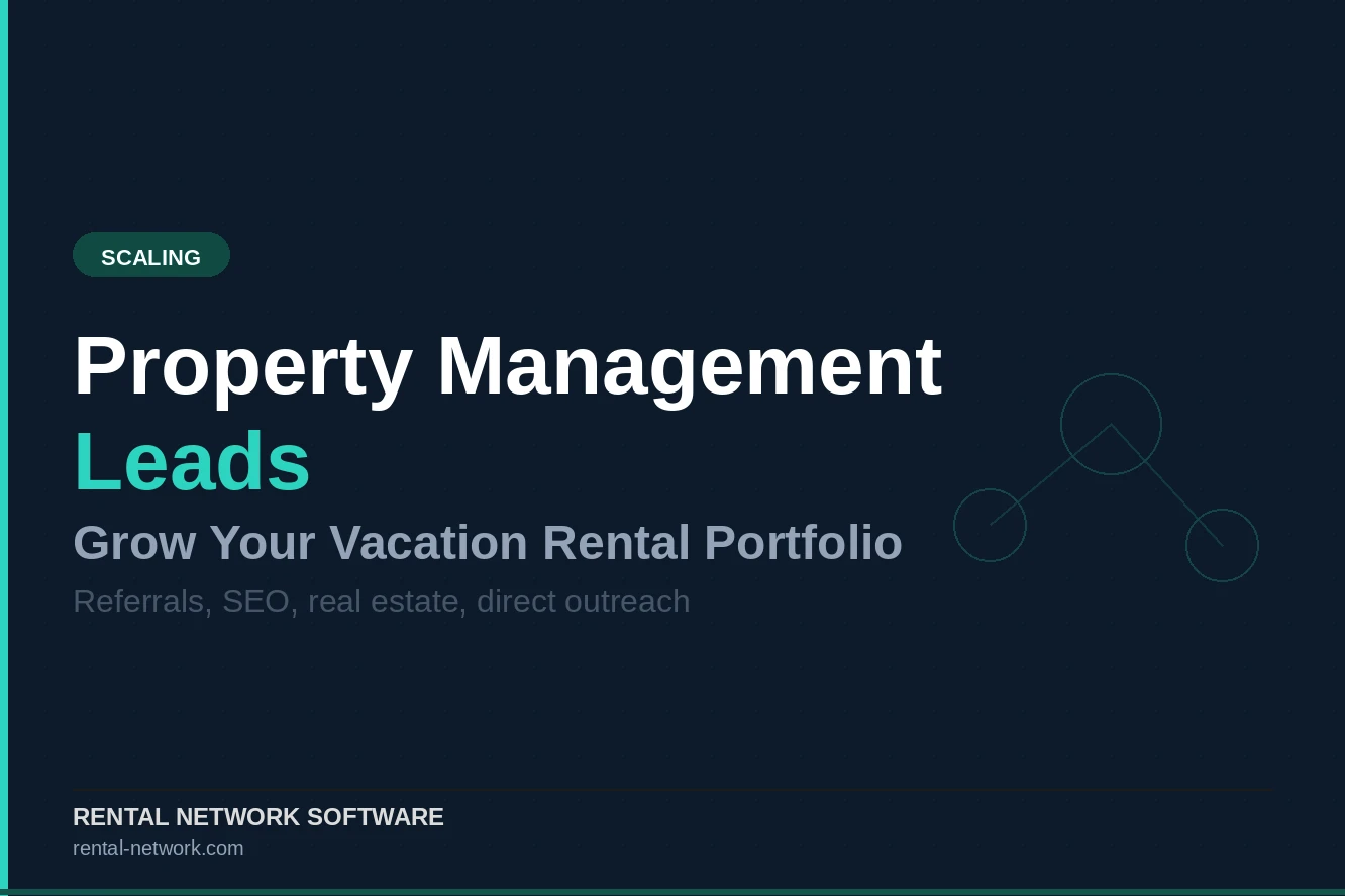 Property Management Leads: How to Grow Your Vacation Rental Portfolio