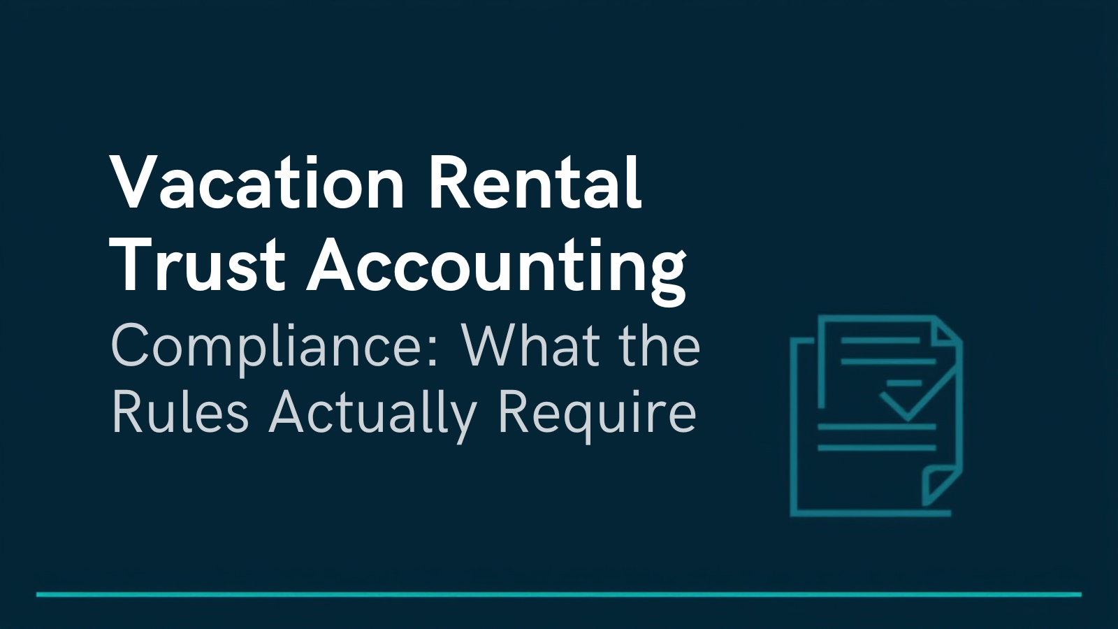 Vacation Rental Trust Accounting Compliance: What Every Property Manager Needs to Know