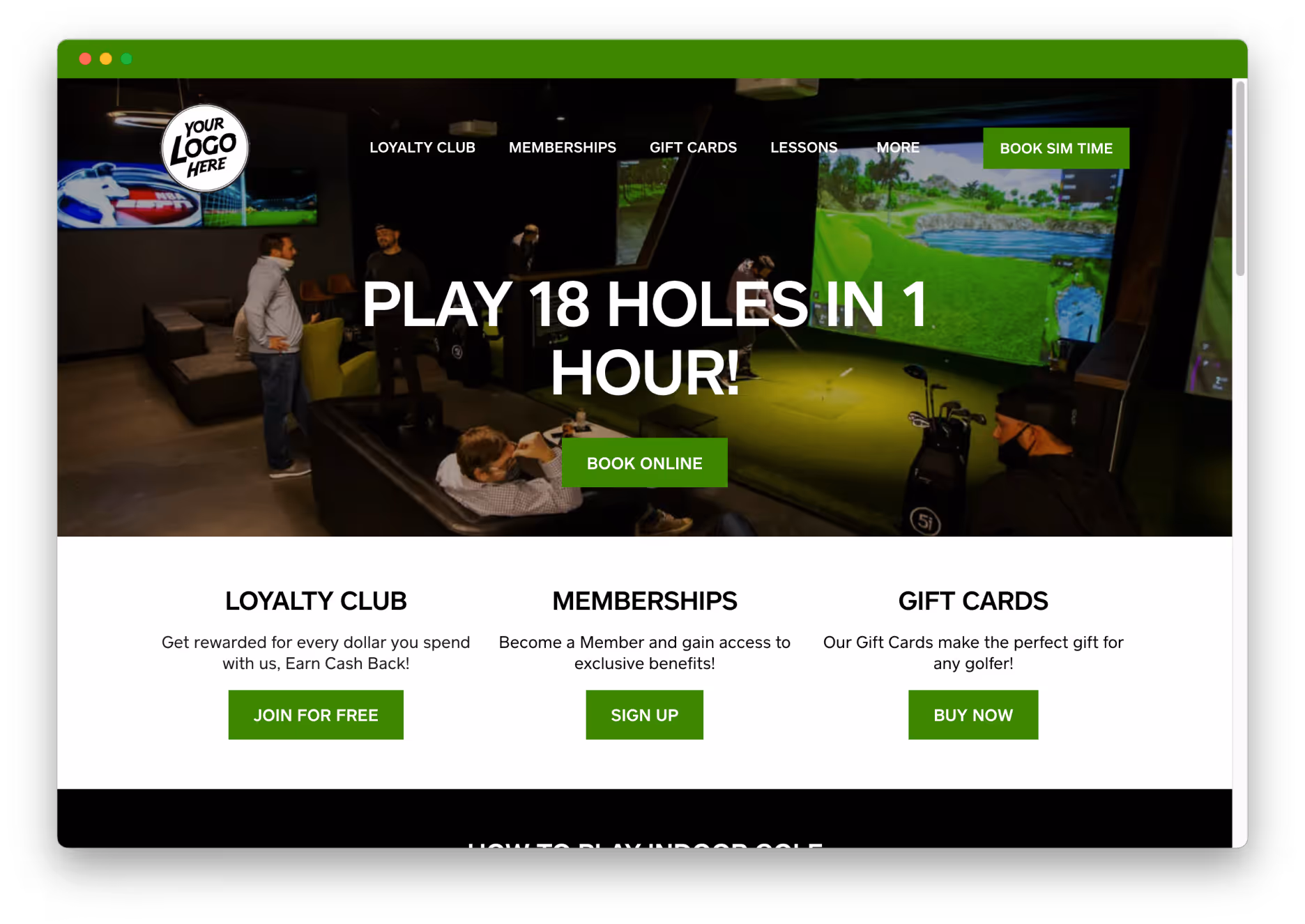 A website homepage for a golf simulator business featuring a background image of people playing golf in a virtual simulator room. Bold white text in the center reads, 'PLAY 18 HOLES IN 1 HOUR!' with green buttons labeled 'BOOK ONLINE' and 'BOOK SIM TIME.' The top navigation bar includes links for Loyalty Club, Memberships, Gift Cards, Lessons, and More. Below the main image are three sections: 'Loyalty Club' with a 'JOIN FOR FREE' button, 'Memberships' with a 'SIGN UP' button, and 'Gift Cards' with a 'BUY NOW' button.