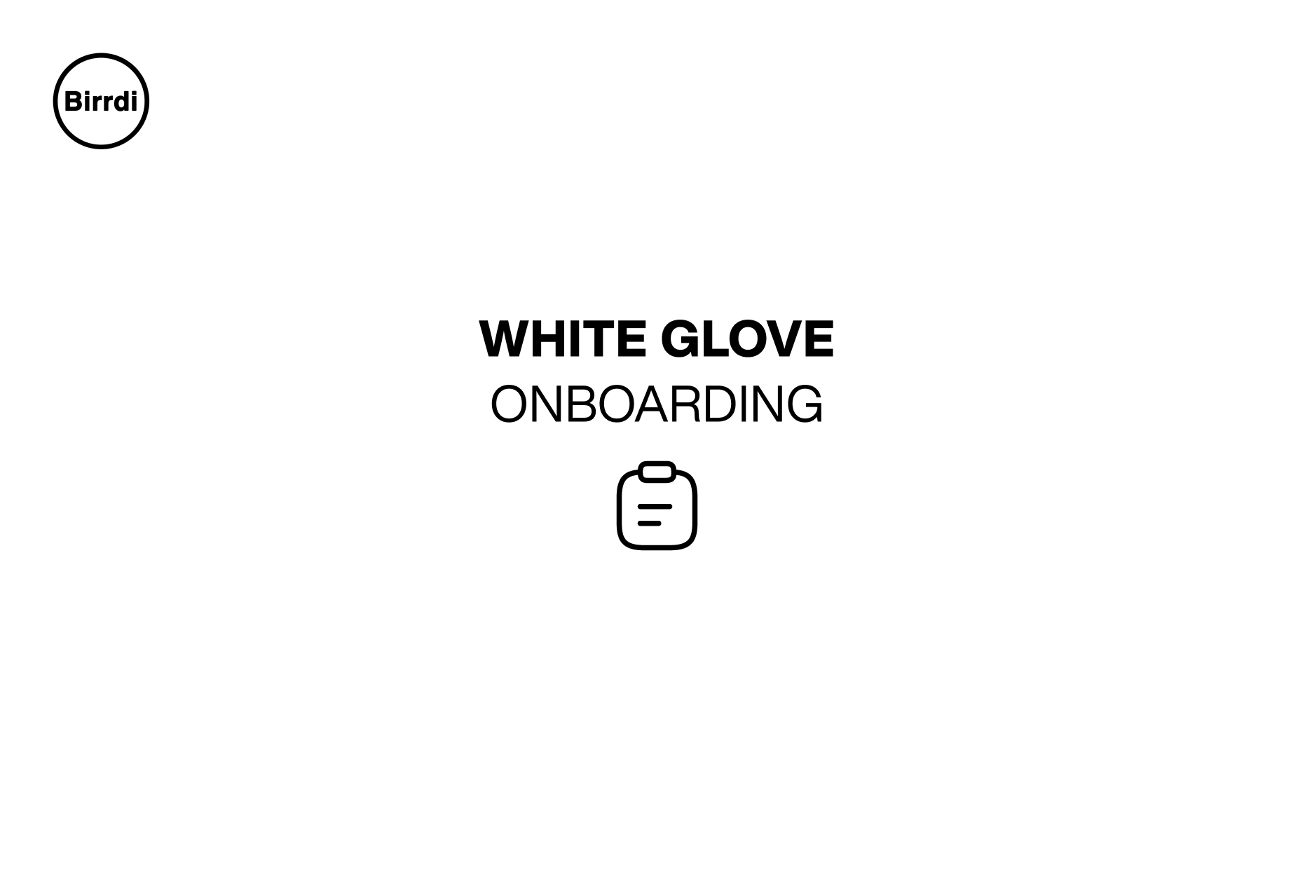 A white screen with the Birrdi logo in the top left corner. Centered black text reads 'WHITE GLOVE ONBOARDING' with a simple clipboard icon below the text.