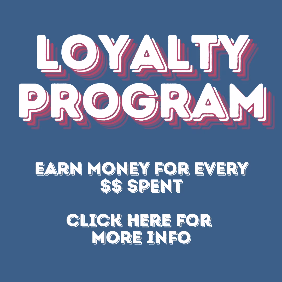 loyalty program-  click here to get more info.