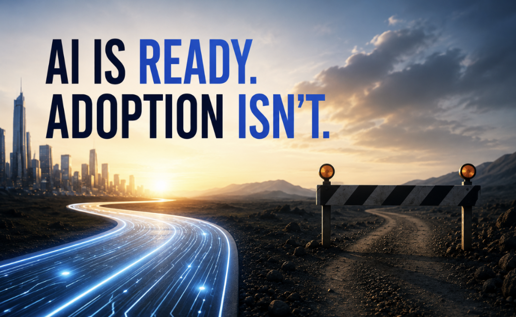 AI Is Ready. Adoption Isn't.