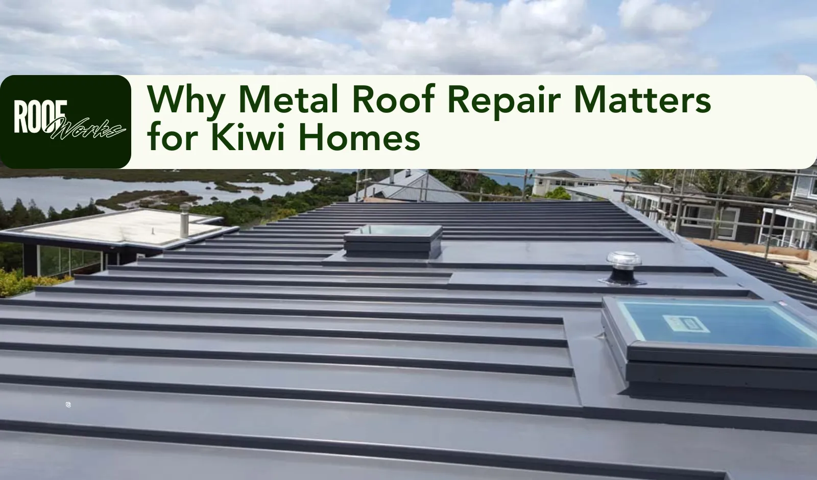 Why Metal Roof Repair Matters for Kiwi Homes