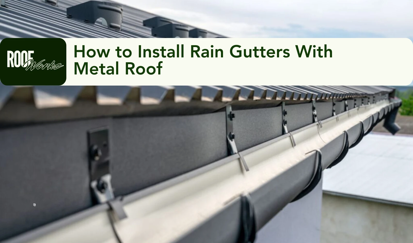 How to Install Rain Gutters With Metal Roof