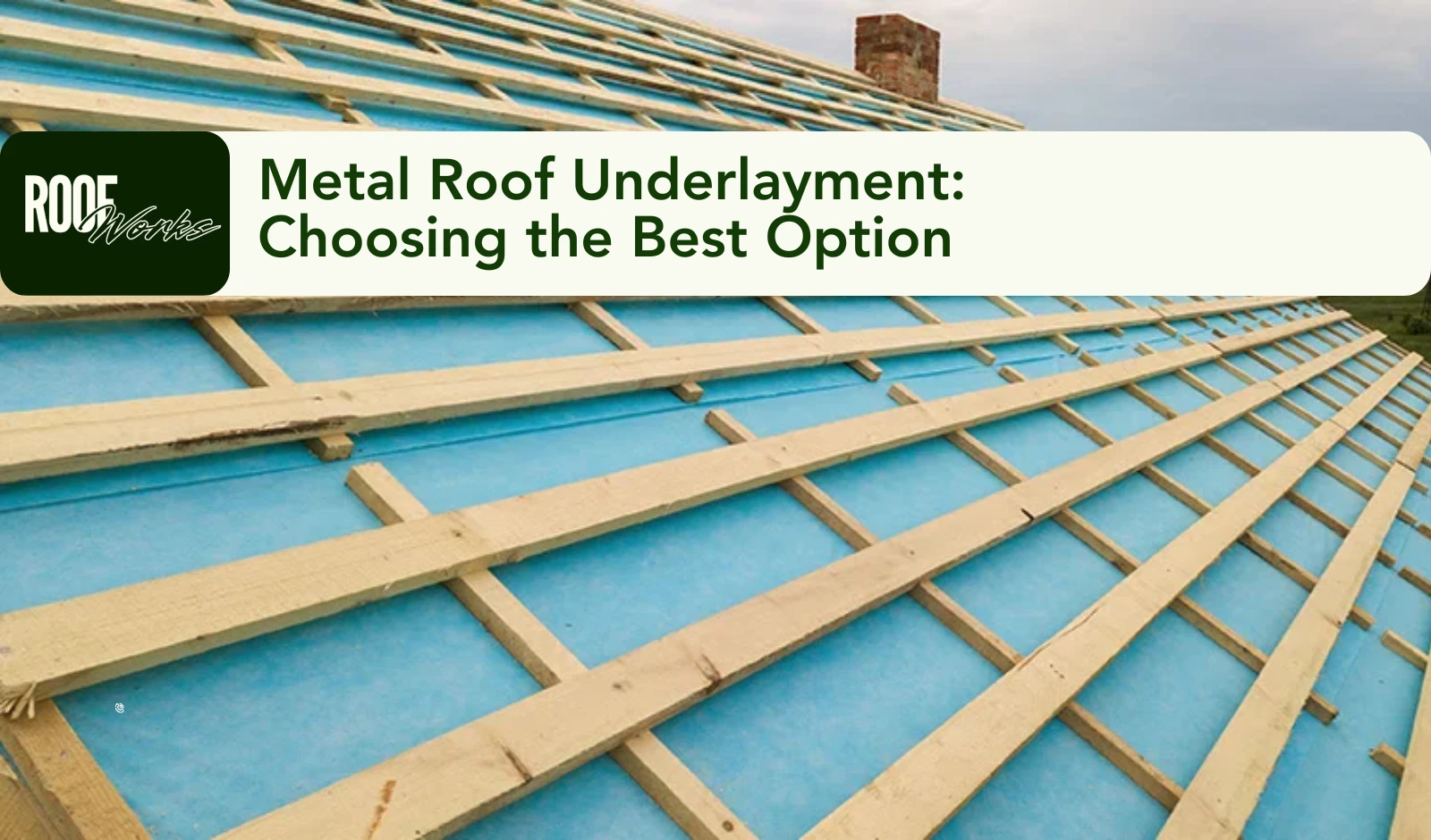 Metal Roof Underlayment: Choosing the Best Option