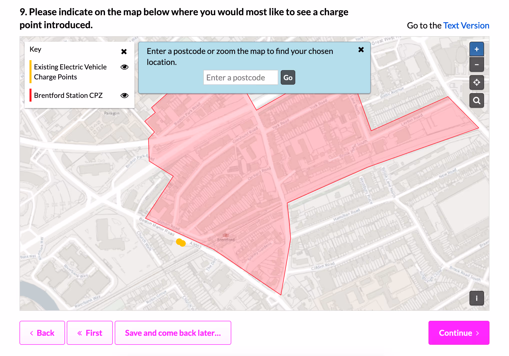 Screengrab of the interactive map in Hounslow's Citizen Space Geospatial consultation, which is displays the Brentford CPZ boundary as well as the locations of existing electric vehicle charge points. Question to respondents is 'Please indicate on the map below where you would most like to see a charge point introduced'.