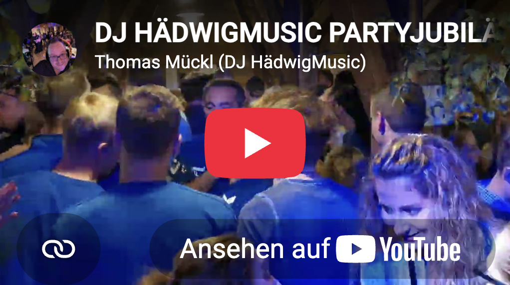 YouTube-Video-Vorschaubild zeigt eine Menschenmenge auf einer Party mit dem Text DJ HädwigMusic Partyjubiläum und Thomas Mückl (DJ HädwigMusic).