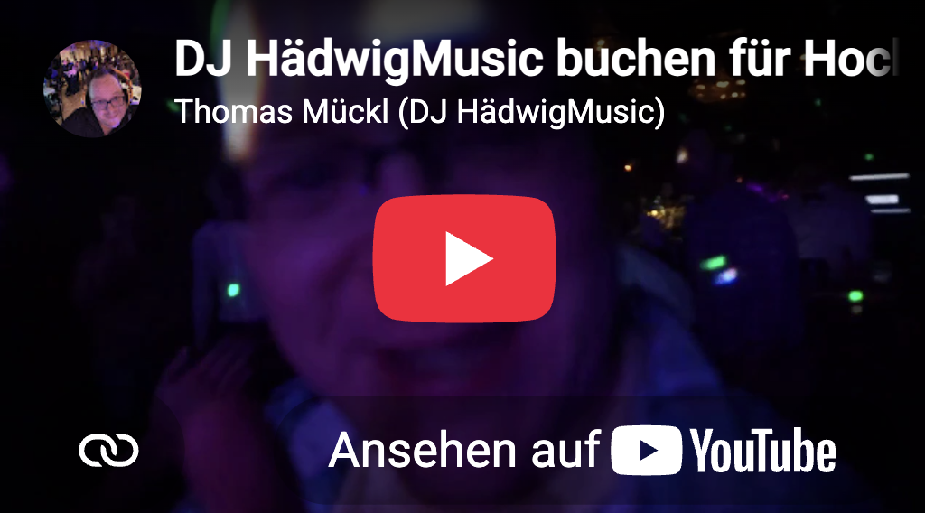 YouTube-Vorschaubild mit Bild von Thomas Mückl und Text 'DJ HädwigMusic buchen für Hochzeiten' sowie Schaltfläche zum Ansehen auf YouTube.