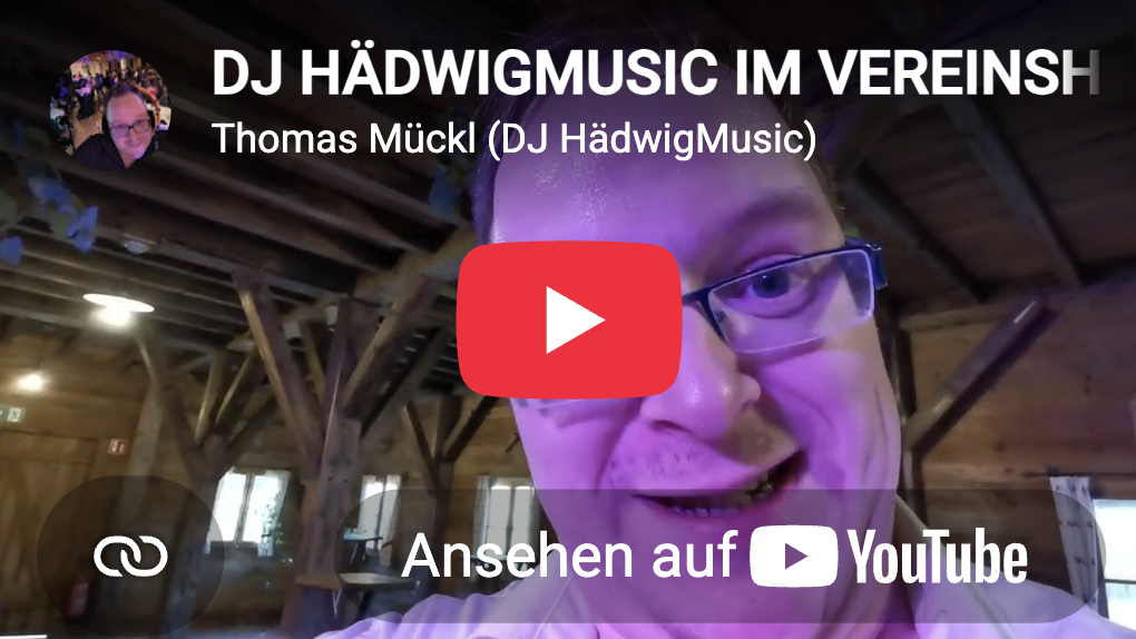 YouTube-Video-Vorschaubild mit einem Mann mit Brille in einem Holzbalkenraum, Text 'DJ HädwigMusic im Vereinshaus Thomas Mückl (DJ HädwigMusic)', rotes YouTube-Play-Symbol in der Mitte, und Schaltfläche 'Ansehen auf YouTube'.