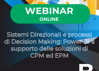 WEBINAR | Sistemi Direzionali e processi di Decision Making: Power BI a supporto delle soluzioni di CPM ed EPM