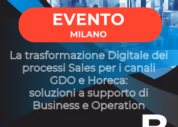 La trasformazione Digitale dei processi Sales per i canali GDO e Horeca: soluzioni SFA/CRM a supporto di Business e Operation