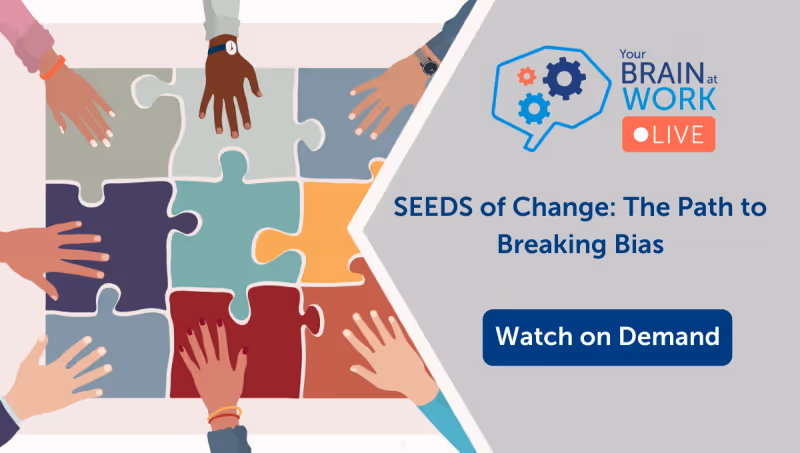 Your Brain At Work LIVE – S7:E06 – SEEDS of Change: The Path to Breaking Bias