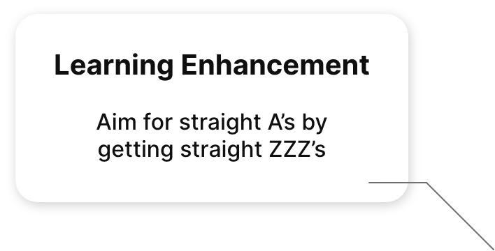 Speech bubble containing "Learning Enhancement. Aim for straight A's by getting straight ZZZ's