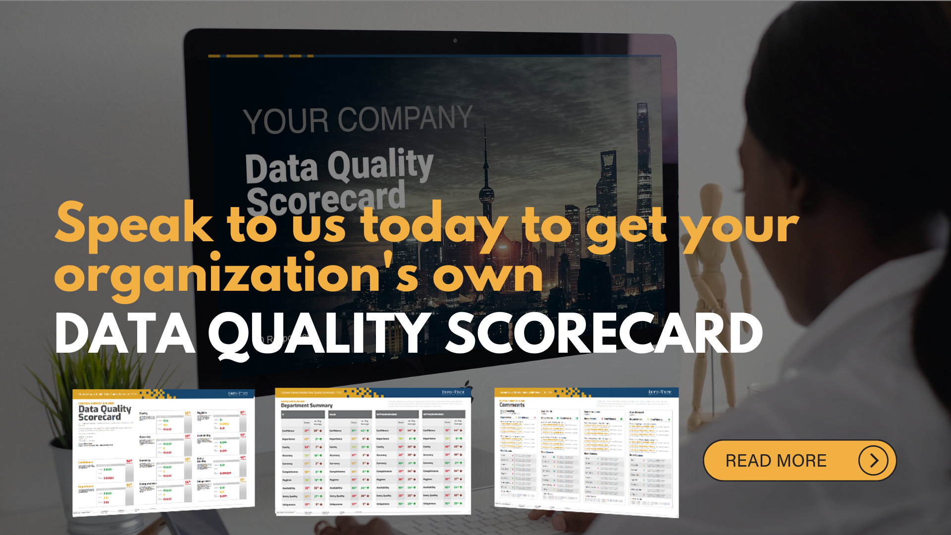 Scorecard Speak to us today to get your organization's own DATA QUALITY SCORECARD