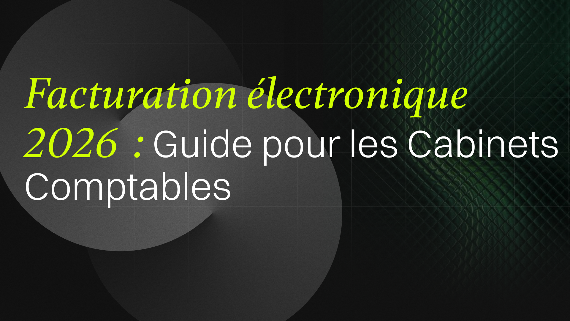 Facturation électronique 2026 | Guide pour les Cabinets Comptables