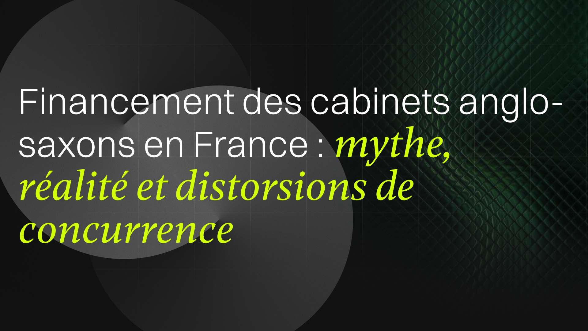 Financement des cabinets anglo-saxons en France : mythe, réalité et distorsions de concurrence