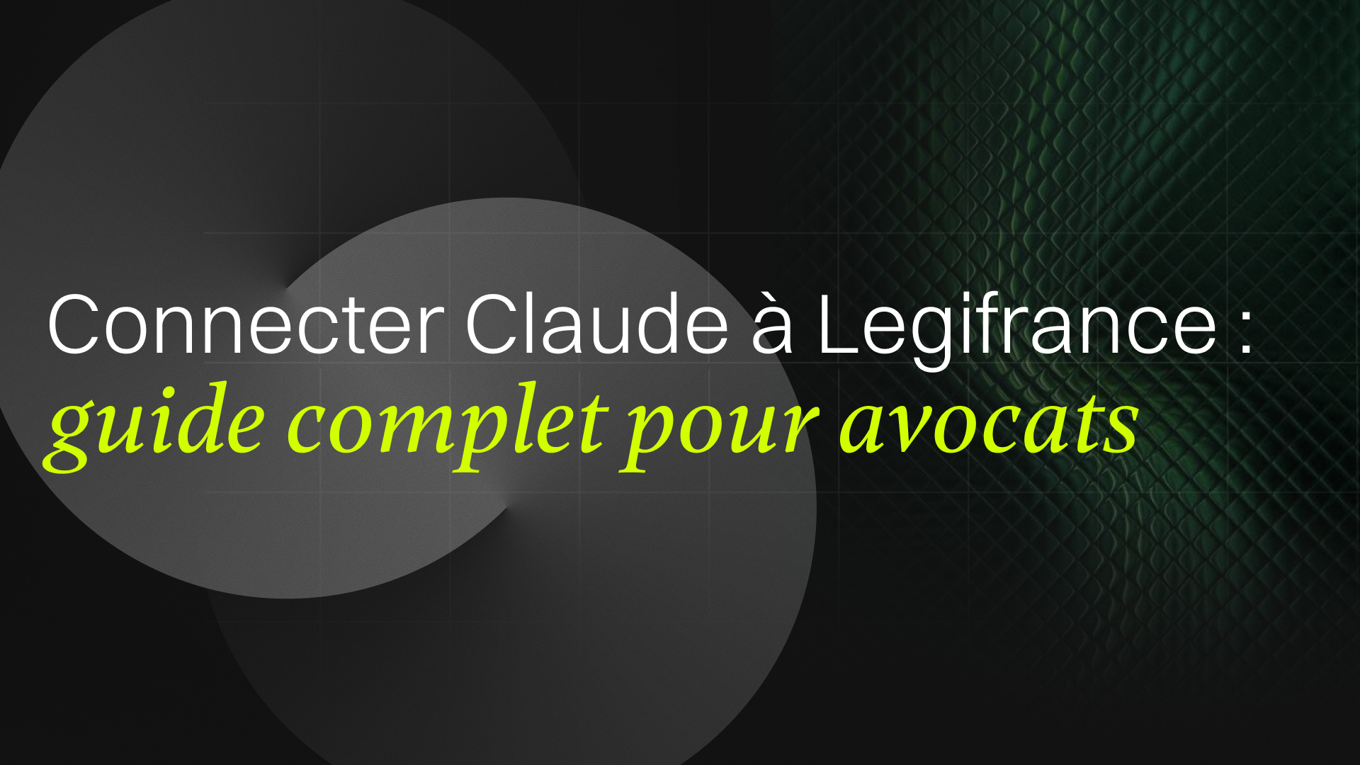 Connecter Claude à Legifrance : guide complet pour avocats
