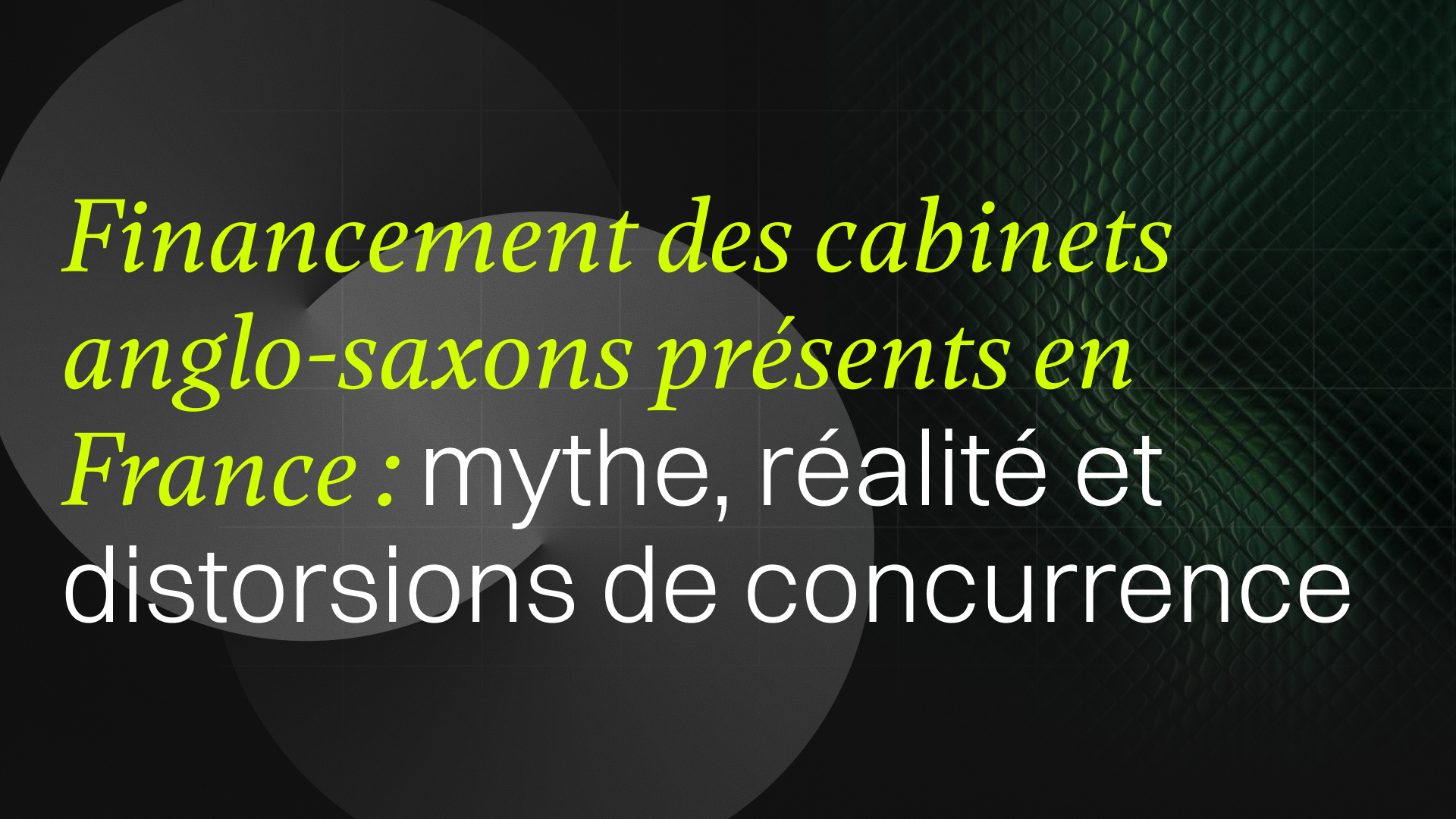Financement des cabinets anglo-saxons présents en France : mythe, réalité et distorsions de concurrence