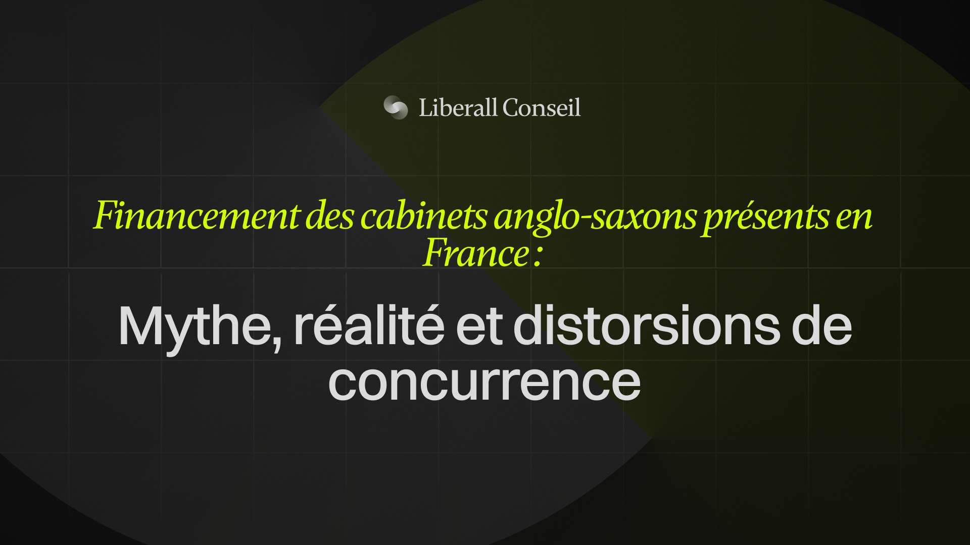 Les cabinets anglo-saxons en France entre mythe, réalité et distorsions de concurrence