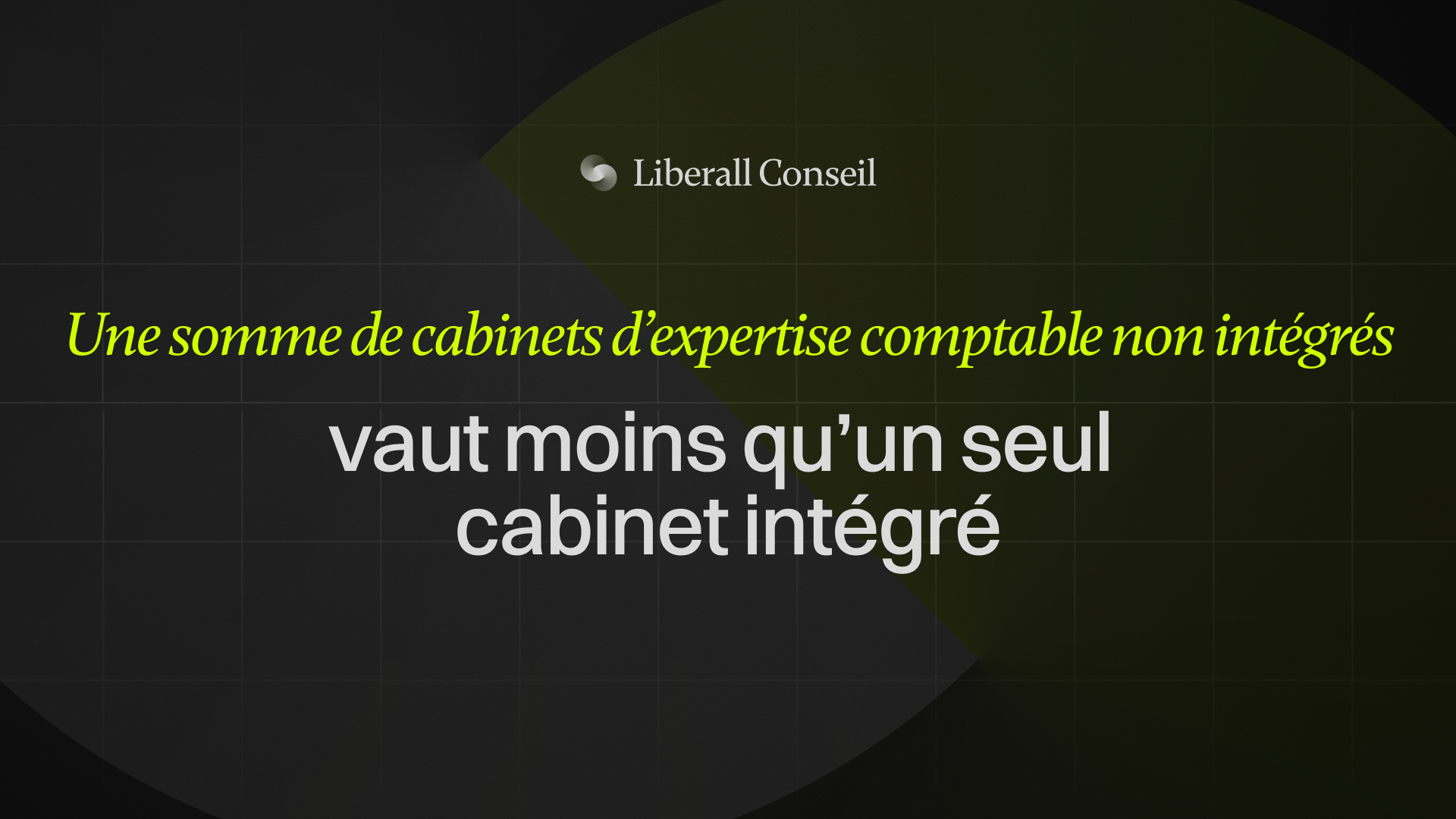 Une somme de cabinets d'expertise comptable non intégrés vaut moins qu'un seul cabinet intégré