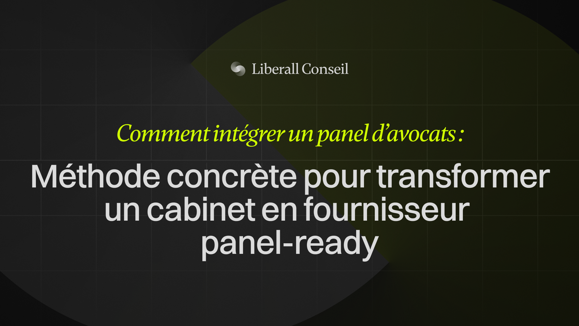 comment intégrer un panel d'avocats - méthode concrète pour transformer un cabinet en fournisseur panel-ready