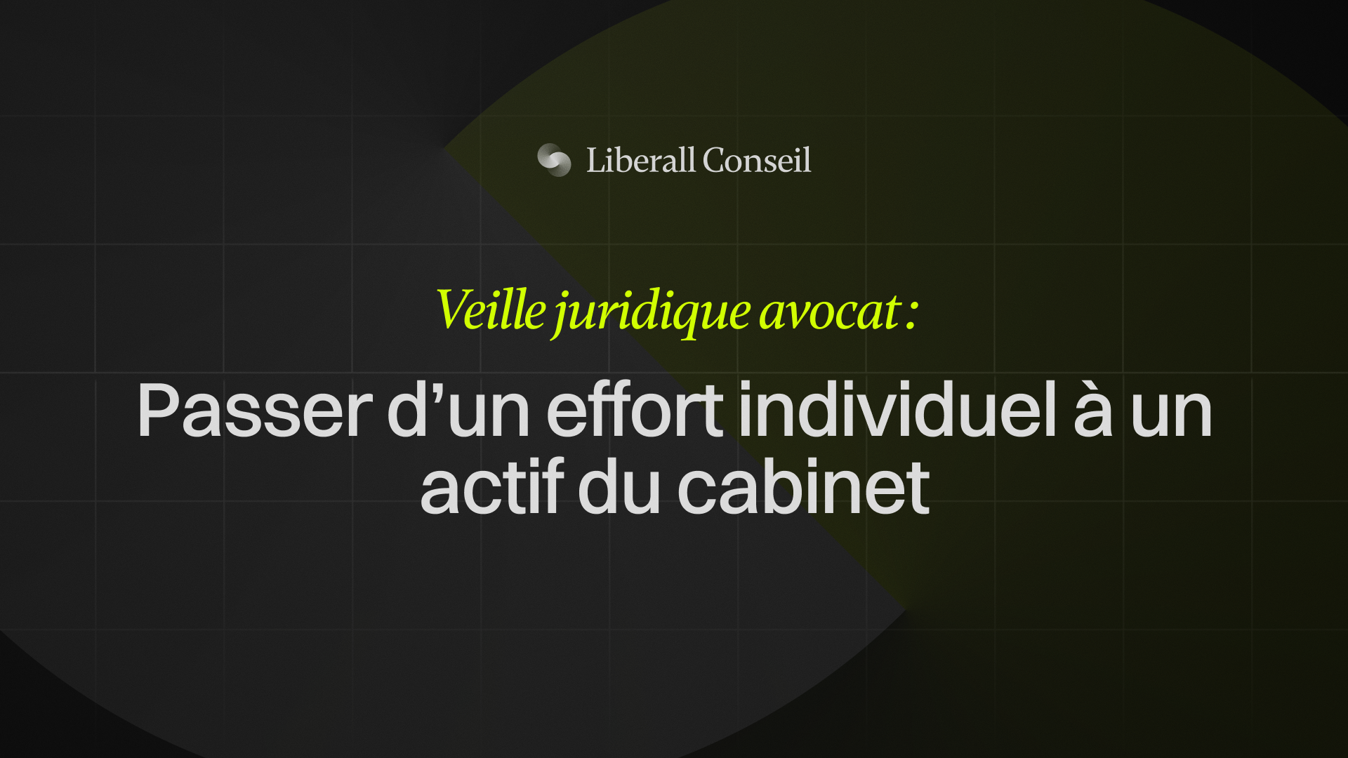 Veille juridique avocat - passer d'un effort individuel à un actif du cabinet