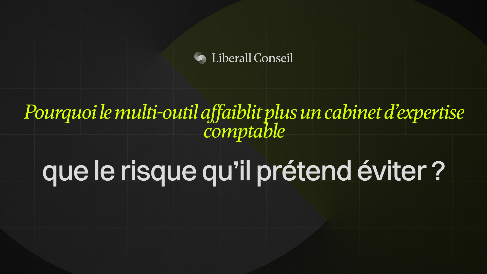 Pourquoi le multi-outil affaiblit plus un cabinet d'expertise comptable que le risque qu'il prétend éviter ?