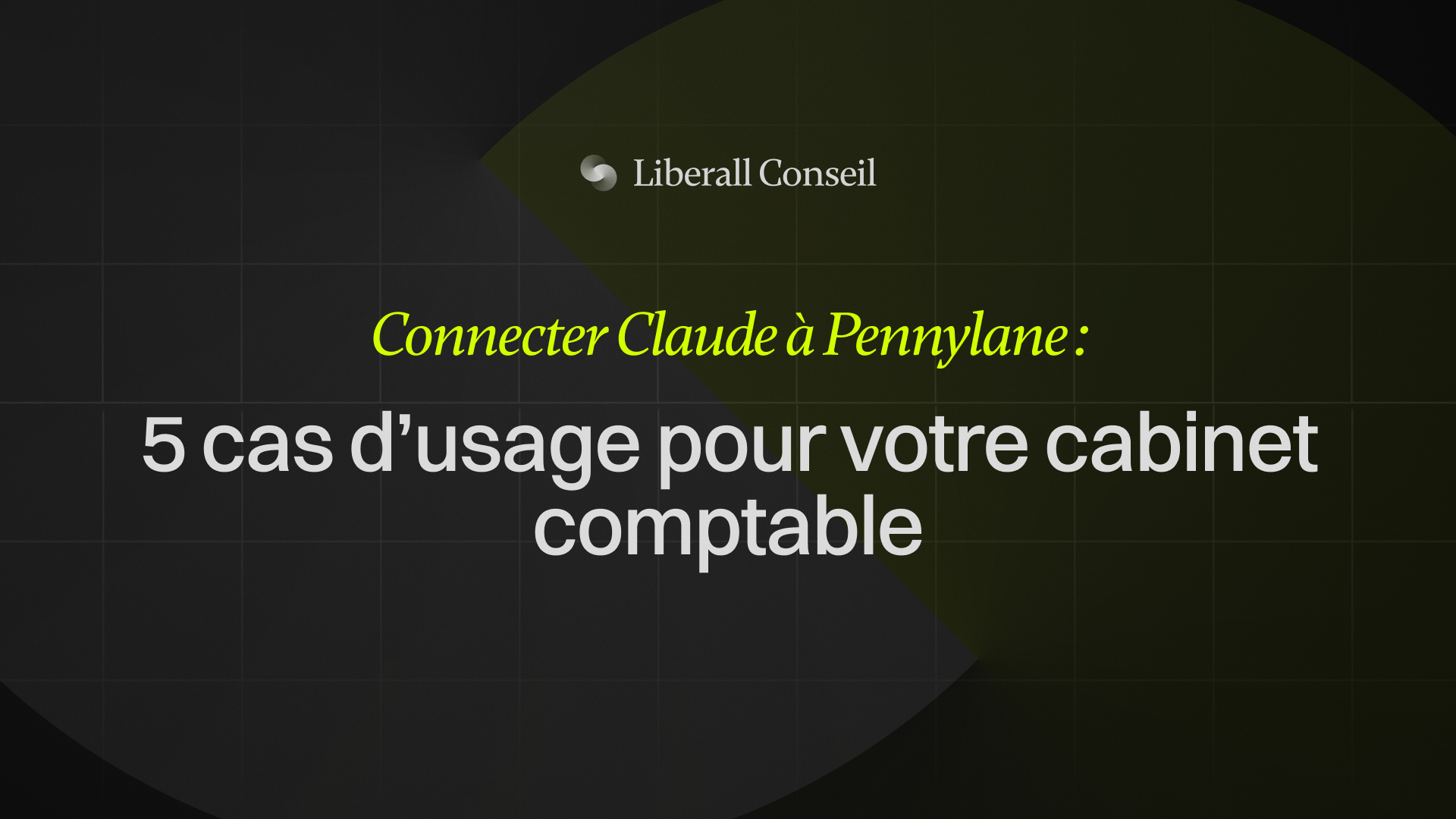 Connecter Claude à Pennylane - 5 cas d'usage pour votre cabinet comptable