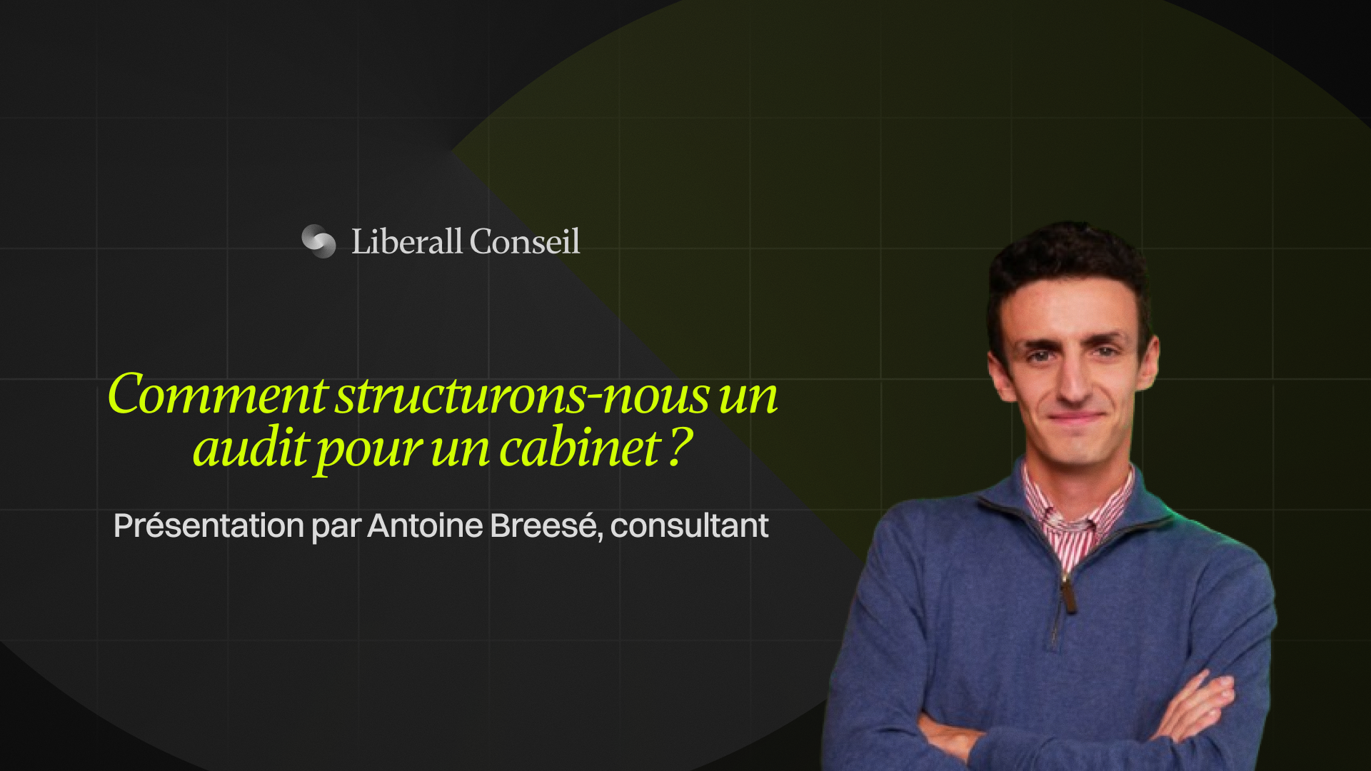 Comment structurons-nous un audit pour un cabinet ?