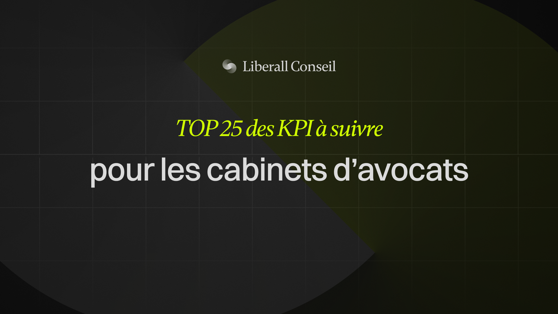 Le Top 25 des KPI à suivre pour les Cabinets d'Avocat